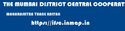 THE MUMBAI DISTRICT CENTRAL COOPERATIVE BANK LIMITED  MAHARASHTRA THANE KALYAN   ifsc code